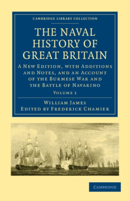 The Naval History of Great Britain : A New Edition, with Additions and Notes, and an Account of the Burmese War and the Battle of Navarino, Paperback / softback Book