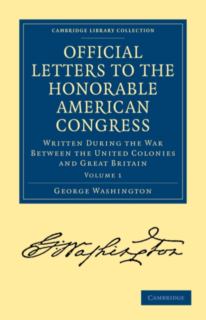 Official Letters to the Honorable American Congress : Written during the War between the United Colonies and Great Britain, Paperback / softback Book