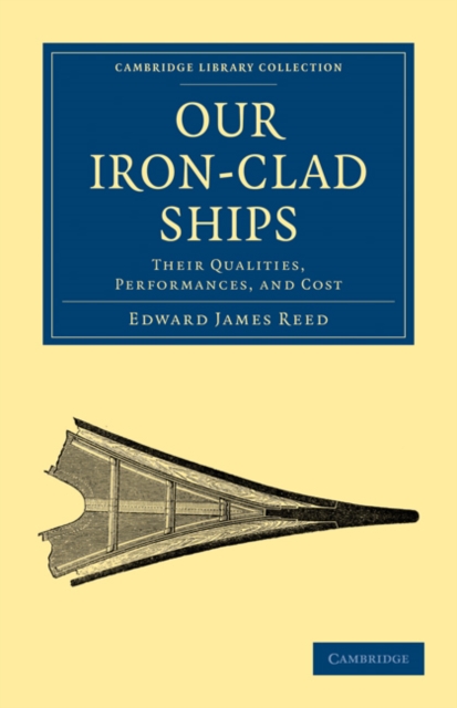 Our Iron-Clad Ships : Their Qualities, Performances, and Cost, Paperback / softback Book