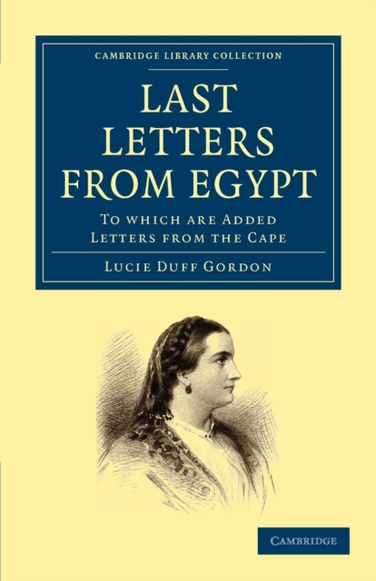 Last Letters from Egypt : To Which are Added Letters from the Cape, Paperback / softback Book