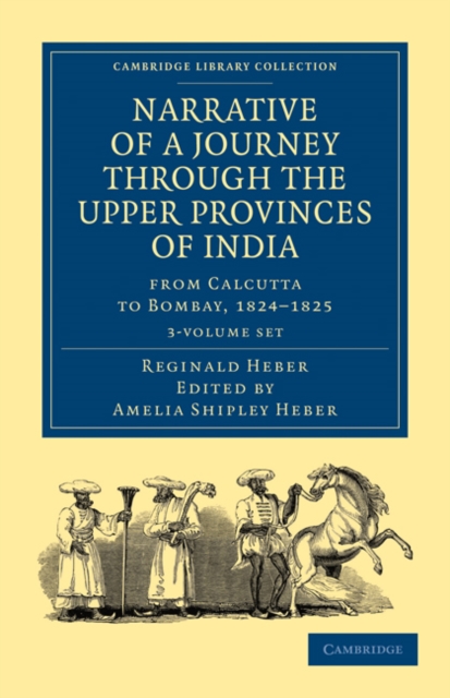 Narrative of a Journey through the Upper Provinces of India, from Calcutta to Bombay, 1824-1825 3 Volume Set, Mixed media product Book