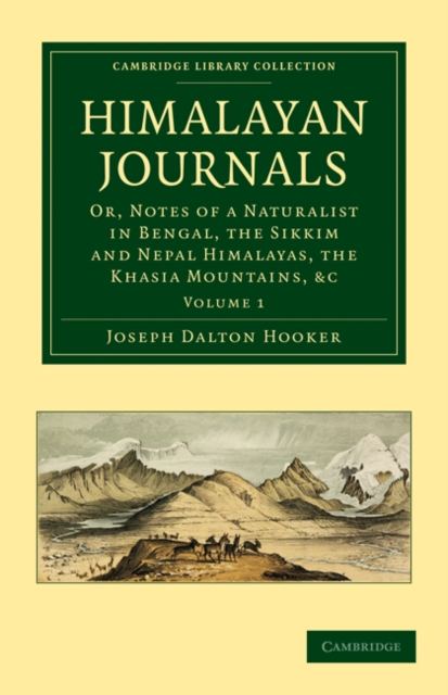 Himalayan Journals : Or, Notes of a Naturalist in Bengal, the Sikkim and Nepal Himalayas, the Khasia Mountains, etc., Paperback / softback Book