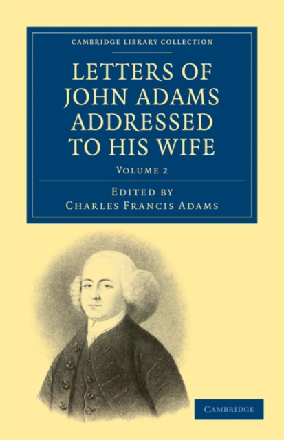 Letters of John Adams Addressed to his Wife, Paperback / softback Book