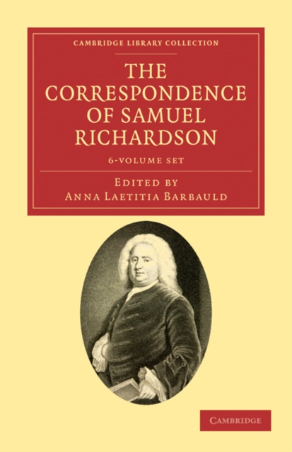 The Correspondence of Samuel Richardson 6 Volume Set : Author of Pamela, Clarissa, and Sir Charles Grandison, Mixed media product Book