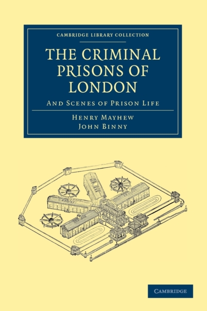 The Criminal Prisons of London : And Scenes of Prison Life, Paperback / softback Book