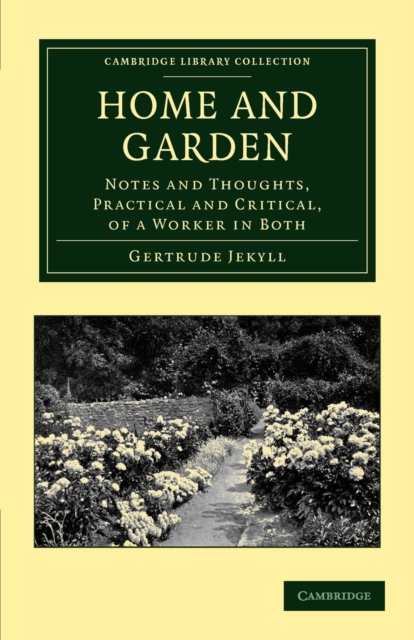 Home and Garden : Notes and Thoughts, Practical and Critical, of a Worker in Both, Paperback / softback Book