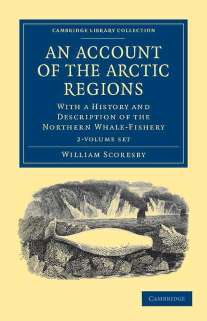 An Account of the Arctic Regions 2 Volume Set : With a History and Description of the Northern Whale-Fishery, Mixed media product Book