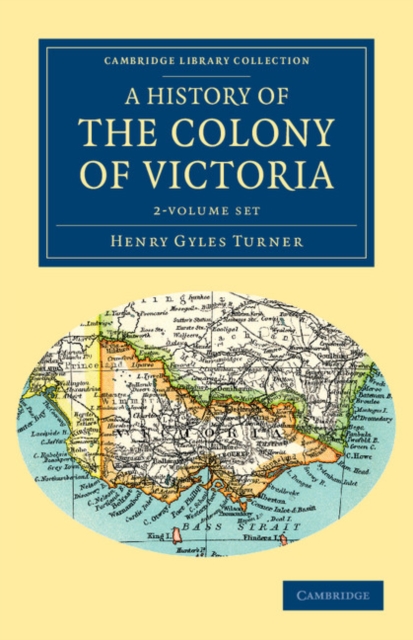 A History of the Colony of Victoria 2 Volume Set : From its Discovery to its Absorption into the Commonwealth of Australia, Mixed media product Book