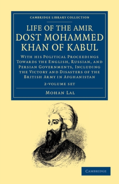 Life of the Amir Dost Mohammed Khan of Kabul 2 Volume Set : With his Political Proceedings towards the English, Russian, and Persian Governments, Including the Victory and Disasters of the British Arm, Mixed media product Book