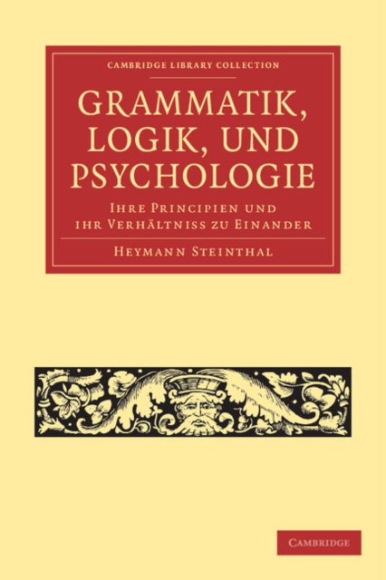 Grammatik, Logik, und Psychologie : Ihre Principien und ihr Verhaltniss zu einander, Paperback / softback Book