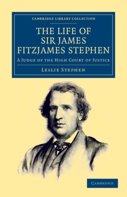 The Life of Sir James Fitzjames Stephen : A Judge of the High Court of Justice, Paperback / softback Book