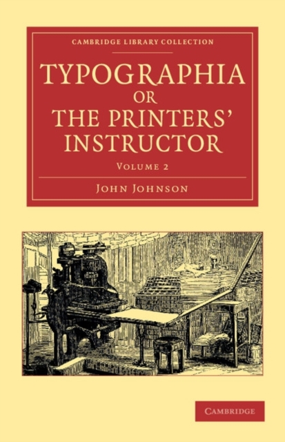Typographia, or The Printers' Instructor : Including an Account of the Origin of Printing, with Biographical Notices of the Printers of England, from Caxton to the Close of the Sixteenth Century, Paperback / softback Book