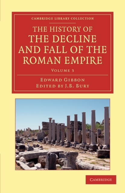 The History of the Decline and Fall of the Roman Empire : Edited in Seven Volumes with Introduction, Notes, Appendices, and Index, Paperback / softback Book