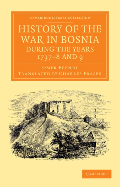 History of the War in Bosnia during the Years 1737-8 and 9, Paperback / softback Book