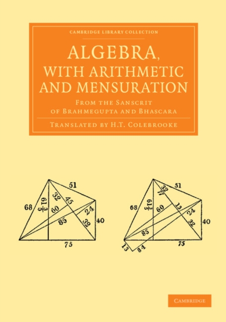 Algebra, with Arithmetic and Mensuration : From the Sanscrit of Brahmegupta and Bhascara, Paperback / softback Book