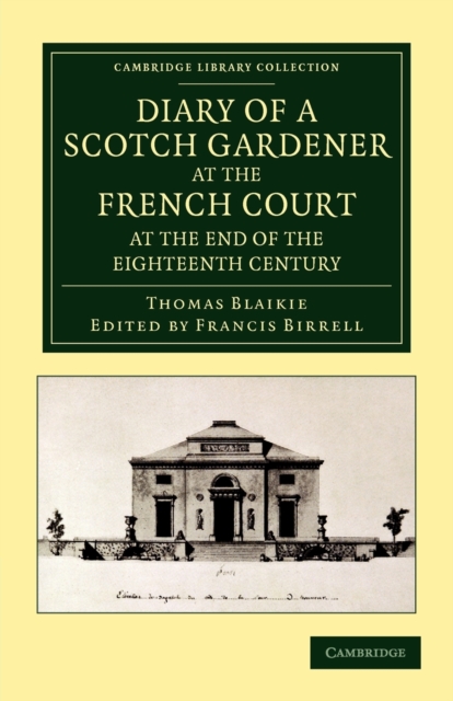 Diary of a Scotch Gardener at the French Court at the End of the Eighteenth Century, Paperback / softback Book
