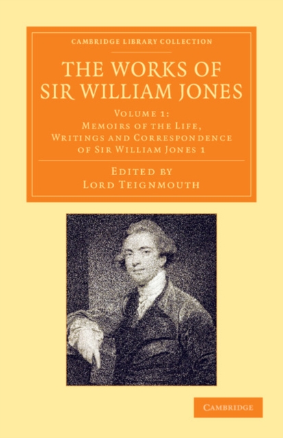 The Works of Sir William Jones : With the Life of the Author by Lord Teignmouth, Paperback / softback Book