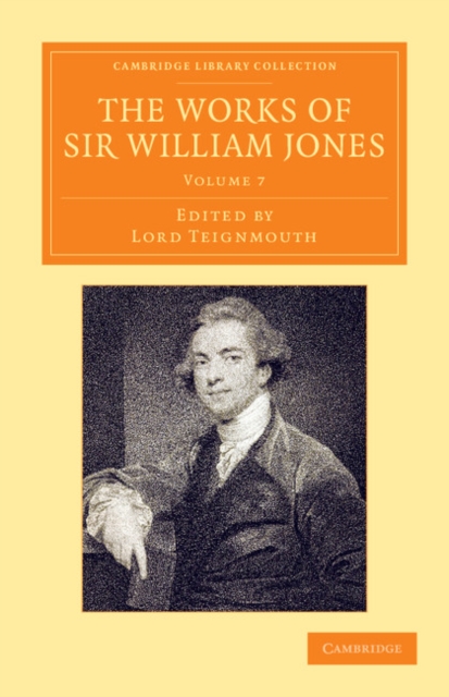 The Works of Sir William Jones : With the Life of the Author by Lord Teignmouth, Paperback / softback Book
