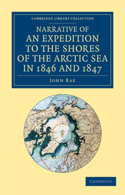 Narrative of an Expedition to the Shores of the Arctic Sea in 1846 and 1847, Paperback / softback Book