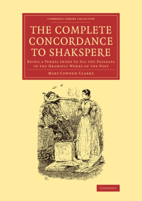 The Complete Concordance to Shakspere : Being a Verbal Index to All the Passages in the Dramatic Works of the Poet, Paperback / softback Book