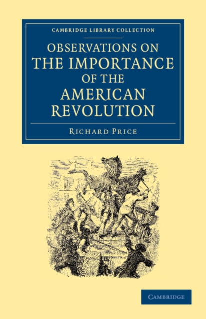 Observations on the Importance of the American Revolution : And the Means of Making it a Benefit to the World, Paperback / softback Book