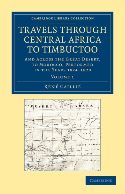 Travels through Central Africa to Timbuctoo : And across the Great Desert, to Morocco, Performed in the Years 1824–1828, Paperback / softback Book