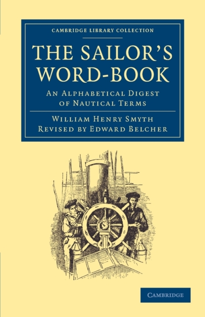 The Sailor's Word-Book : An Alphabetical Digest of Nautical Terms, Paperback / softback Book