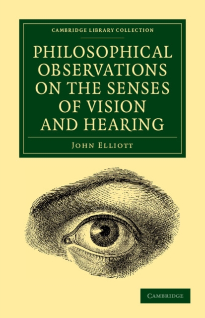 Philosophical Observations on the Senses of Vision and Hearing : To Which Are Added, a Treatise on Harmonic Sounds, and an Essay on Combustion and Animal Heat, Paperback / softback Book