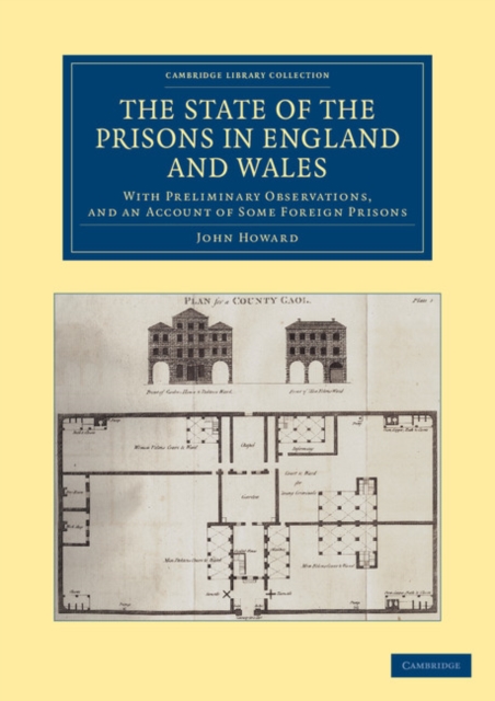 The State of the Prisons in England and Wales : With Preliminary Observations and an Account of Some Foreign Prisons, Paperback / softback Book