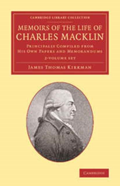 Memoirs of the Life of Charles Macklin, Esq. 2 Volume Set : Principally Compiled from his Own Papers and Memorandums, Mixed media product Book