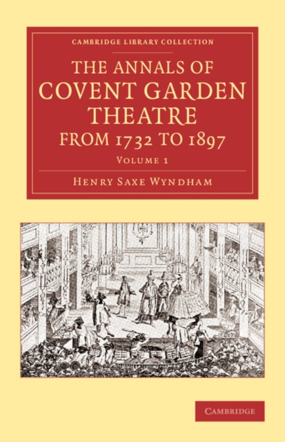 The Annals of Covent Garden Theatre from 1732 to 1897, Paperback / softback Book