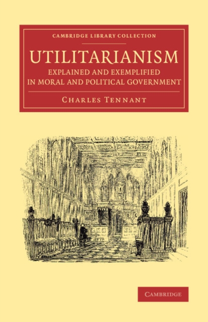 Utilitarianism Explained and Exemplified in Moral and Political Government, Paperback / softback Book
