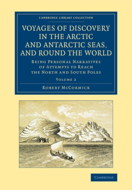 Voyages of Discovery in the Arctic and Antarctic Seas, and round the World : Being Personal Narratives of Attempts to Reach the North and South Poles, Paperback / softback Book