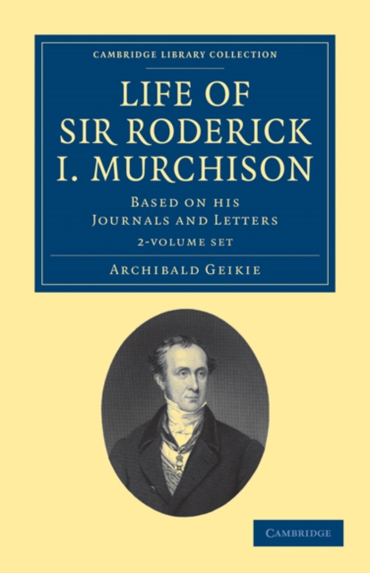 Life of Sir Roderick I. Murchison 2 Volume Set : Based on his Journals and Letters, Mixed media product Book