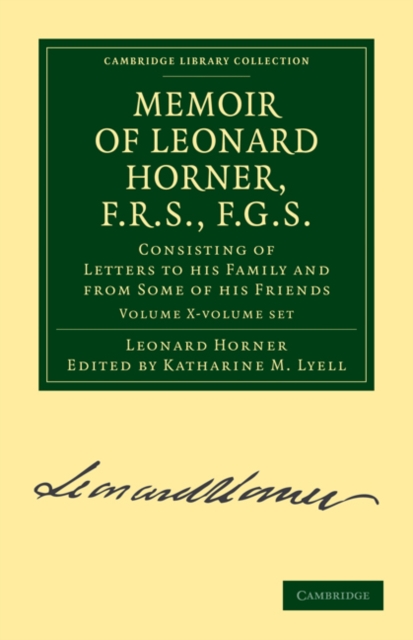 Memoir of Leonard Horner, F.R.S., F.G.S. 2 Volume Paperback Set : Consisting of Letters to his Family and from Some of his Friends, Mixed media product Book