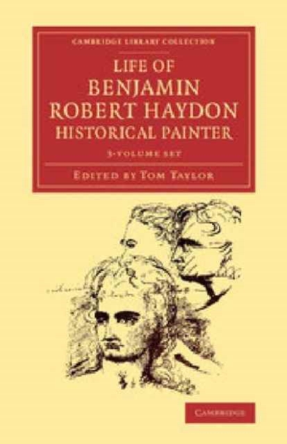Life of Benjamin Robert Haydon, Historical Painter 3 Volume Set : From his Autobiography and Journals, Mixed media product Book