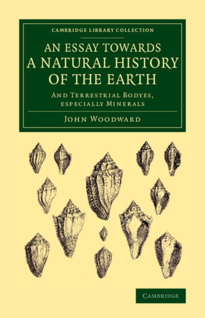 An Essay towards a Natural History of the Earth : And Terrestrial Bodyes, Especially Minerals, Paperback / softback Book