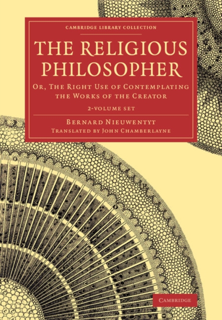 The Religious Philosopher 2 Volume Set : Or, The Right Use of Contemplating the Works of the Creator, Mixed media product Book