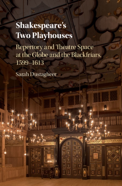 Shakespeare's Two Playhouses : Repertory and Theatre Space at the Globe and the Blackfriars, 1599-1613, EPUB eBook