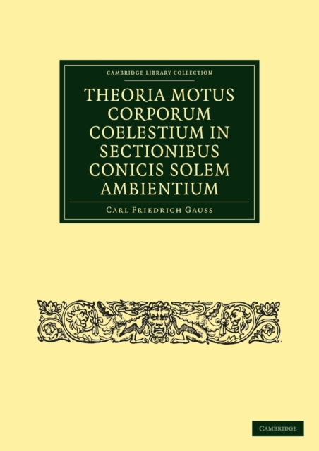 Theoria Motus Corporum Coelestium in Sectionibus Conicis Solem Ambientium, Paperback / softback Book