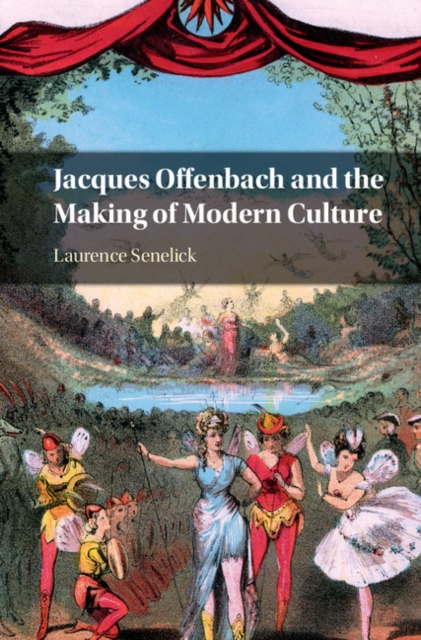 Jacques Offenbach and the Making of Modern Culture, EPUB eBook