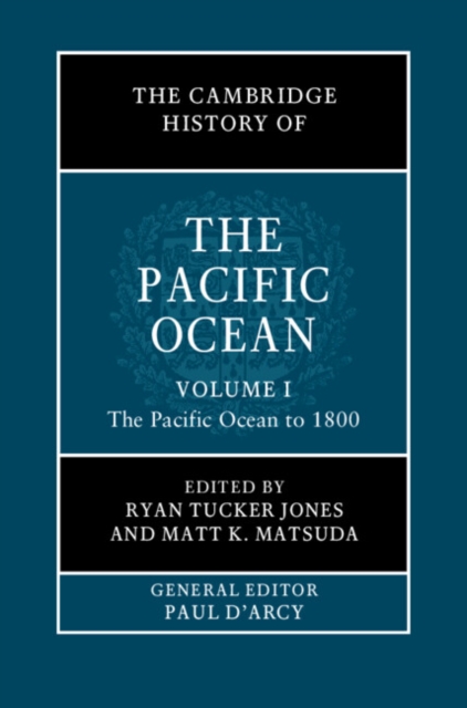 Cambridge History of the Pacific Ocean: Volume 1, The Pacific Ocean to 1800, EPUB eBook