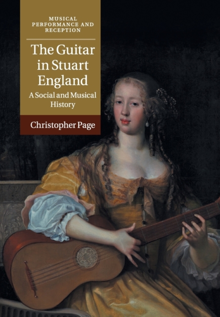 The Guitar in Stuart England : A Social and Musical History, Paperback / softback Book