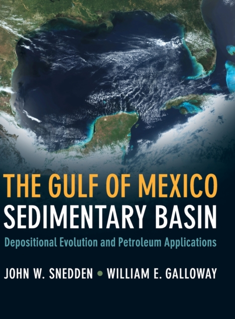 The Gulf of Mexico Sedimentary Basin : Depositional Evolution and Petroleum Applications, Hardback Book