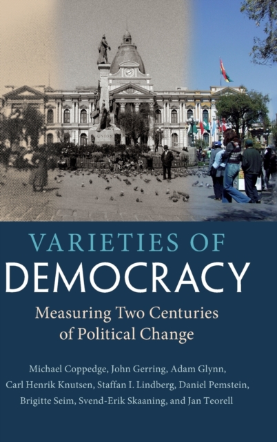 Varieties of Democracy : Measuring Two Centuries of Political Change, Hardback Book
