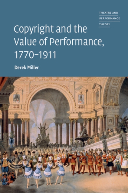 Copyright and the Value of Performance, 1770-1911, Hardback Book