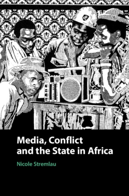 Media, Conflict, and the State in Africa, Hardback Book