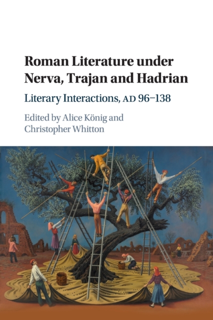 Roman Literature under Nerva, Trajan and Hadrian : Literary Interactions, AD 96–138, Paperback / softback Book