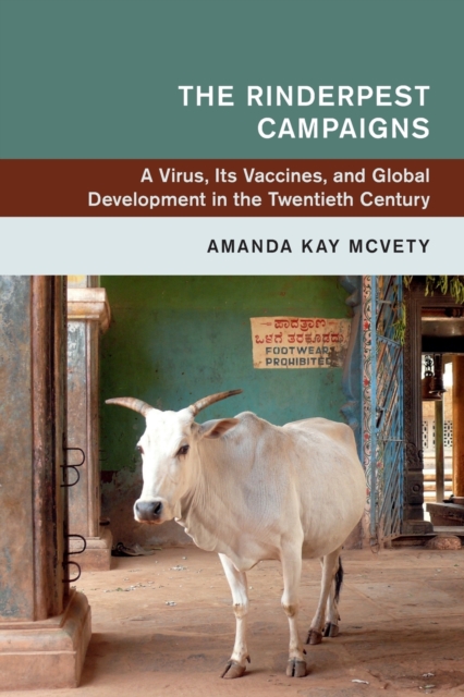 The Rinderpest Campaigns : A Virus, Its Vaccines, and Global Development in the Twentieth Century, Paperback / softback Book