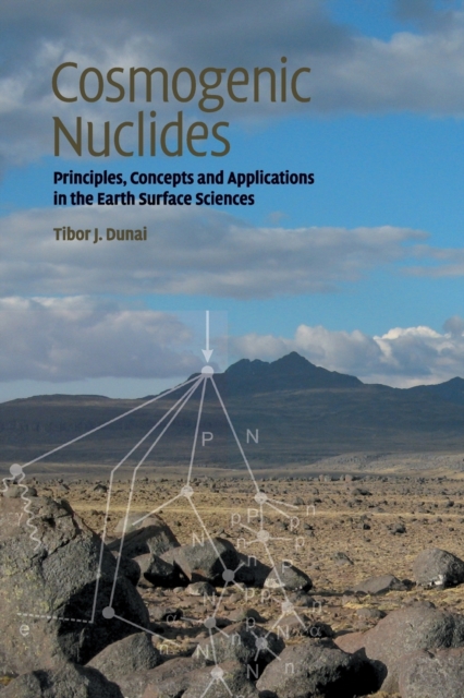 Cosmogenic Nuclides : Principles, Concepts and Applications in the Earth Surface Sciences, Paperback / softback Book